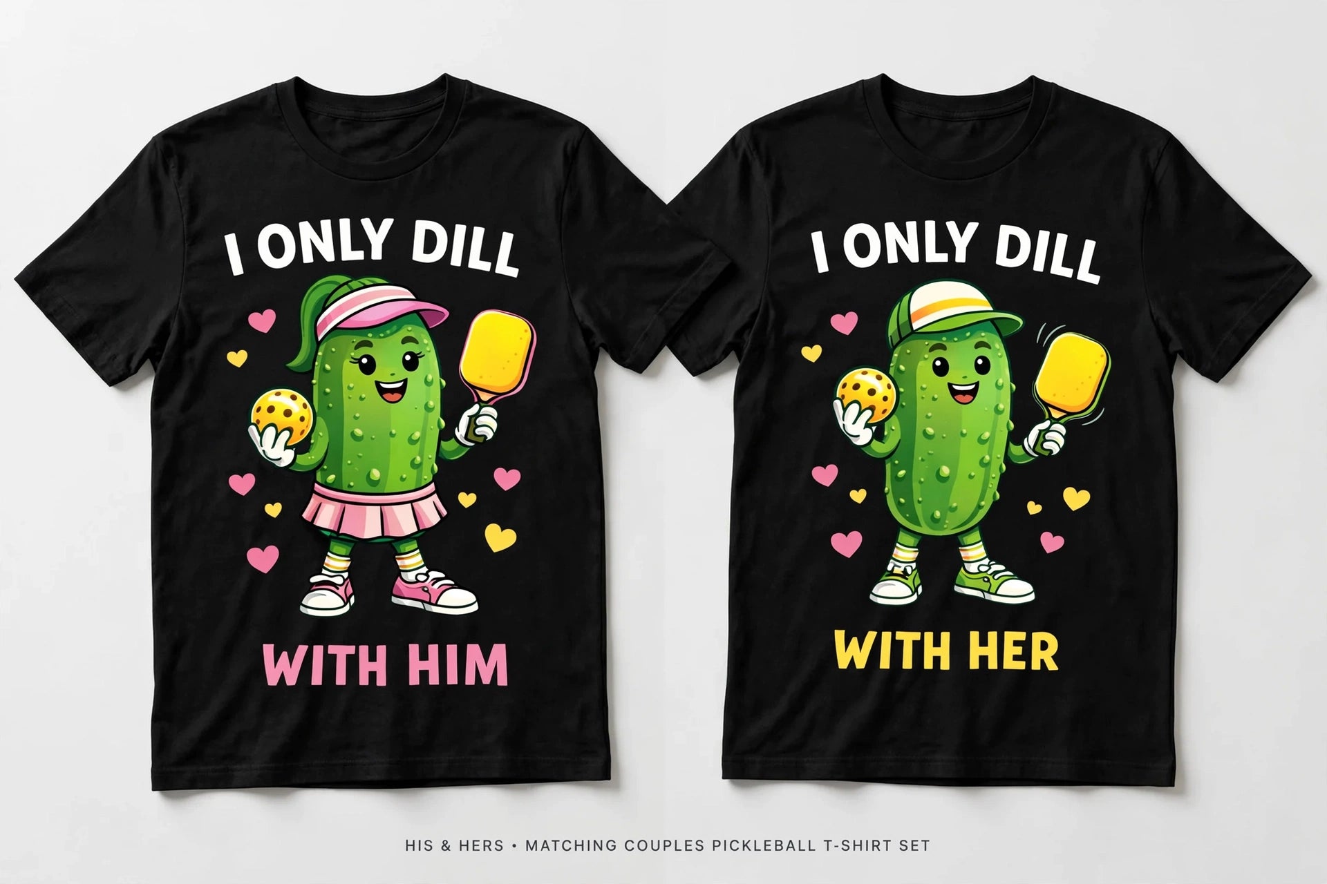 I Only Dill With Him™ Funny Pickleball T-Shirt