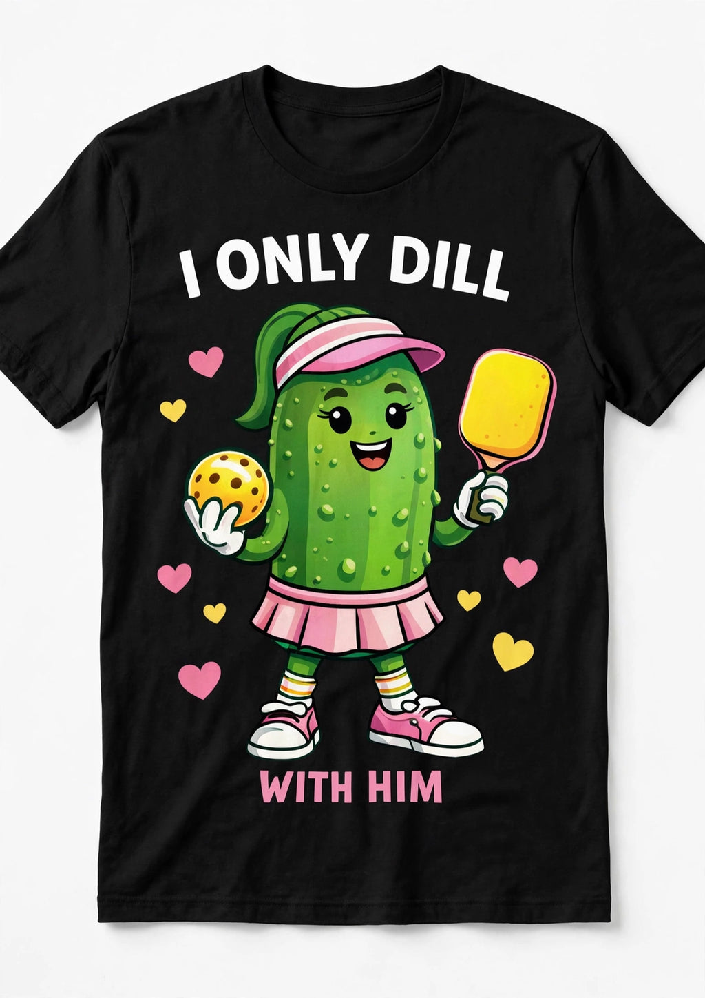 I Only Dill With Him™ Funny Pickleball T-Shirt