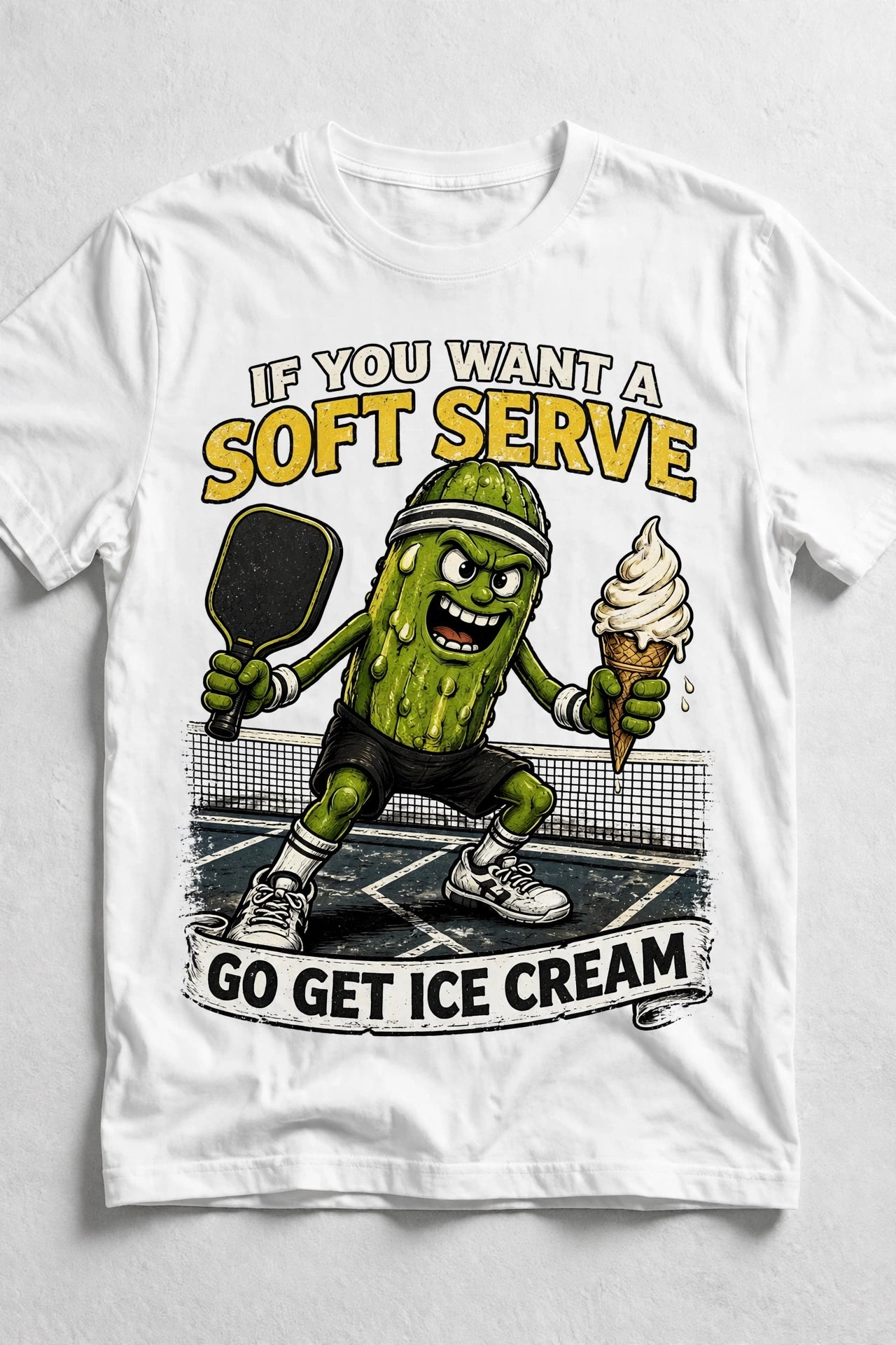 If You Want a Soft Serve, Go Get Ice Cream™ Funny Pickleball T-Shirt