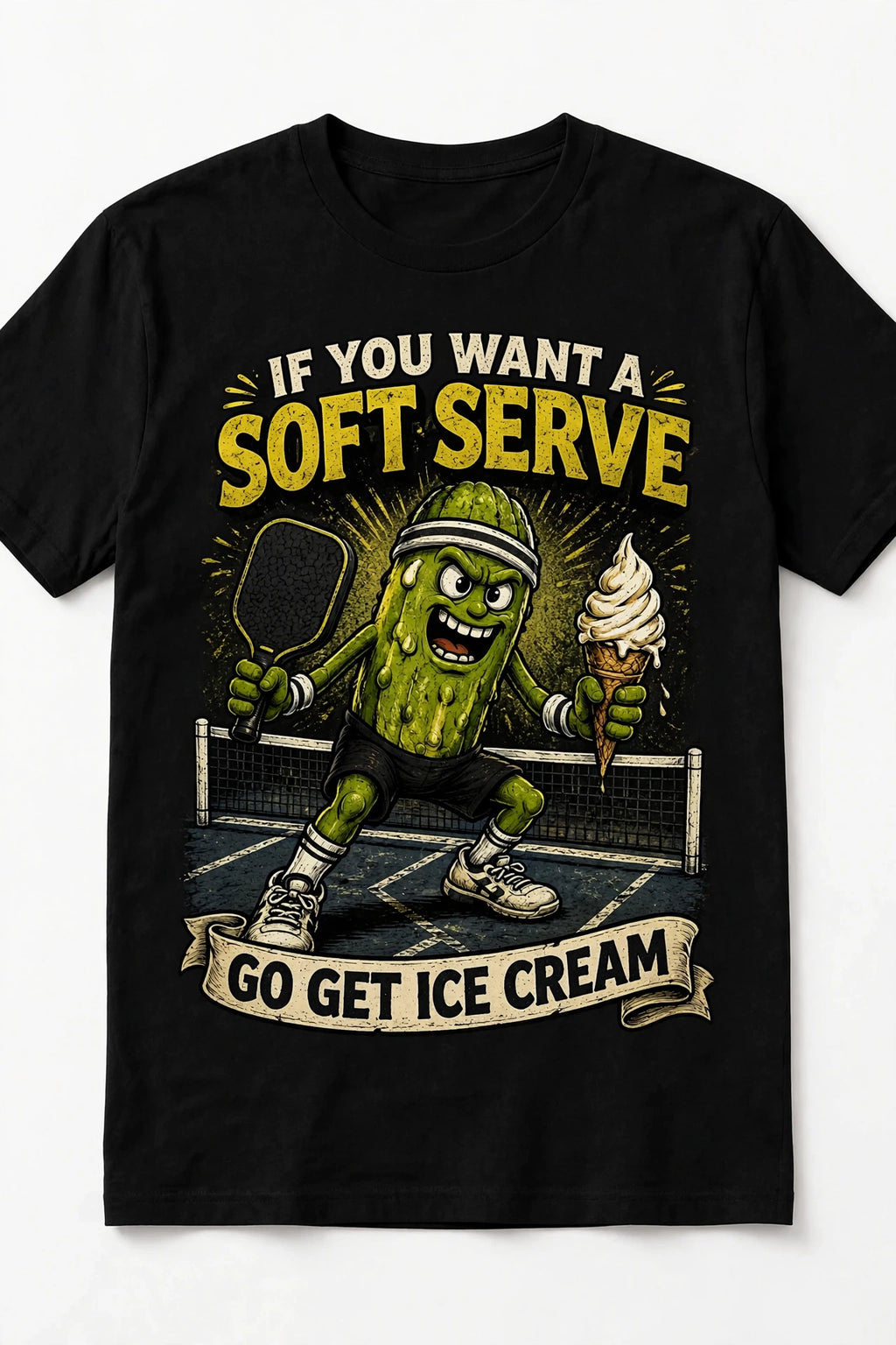 If You Want a Soft Serve, Go Get Ice Cream™ Funny Pickleball T-Shirt