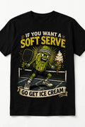 If You Want a Soft Serve, Go Get Ice Cream™ Funny Pickleball T-Shirt