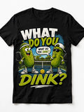 What Do You Dink?™ Funny Pickleball T-Shirt