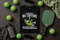 There's No Crying in Pickleball T-Shirt