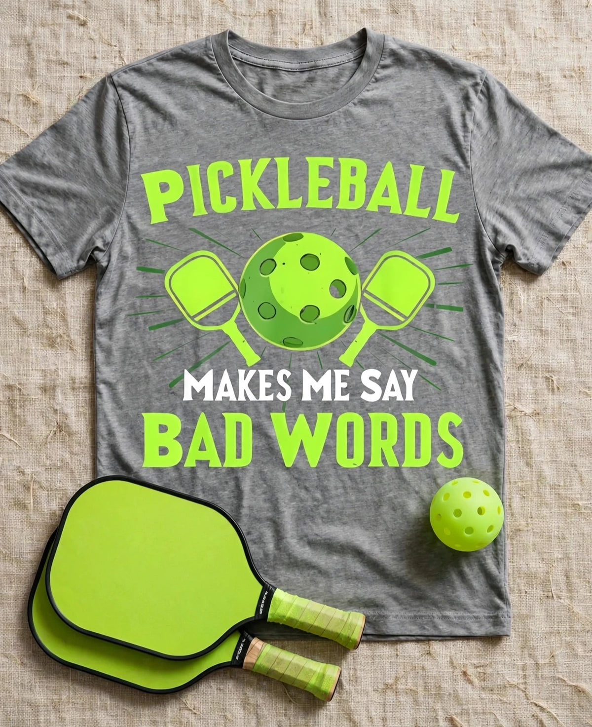 Pickleball Makes Me Say Bad Words – Funny Pickleball T-Shirt