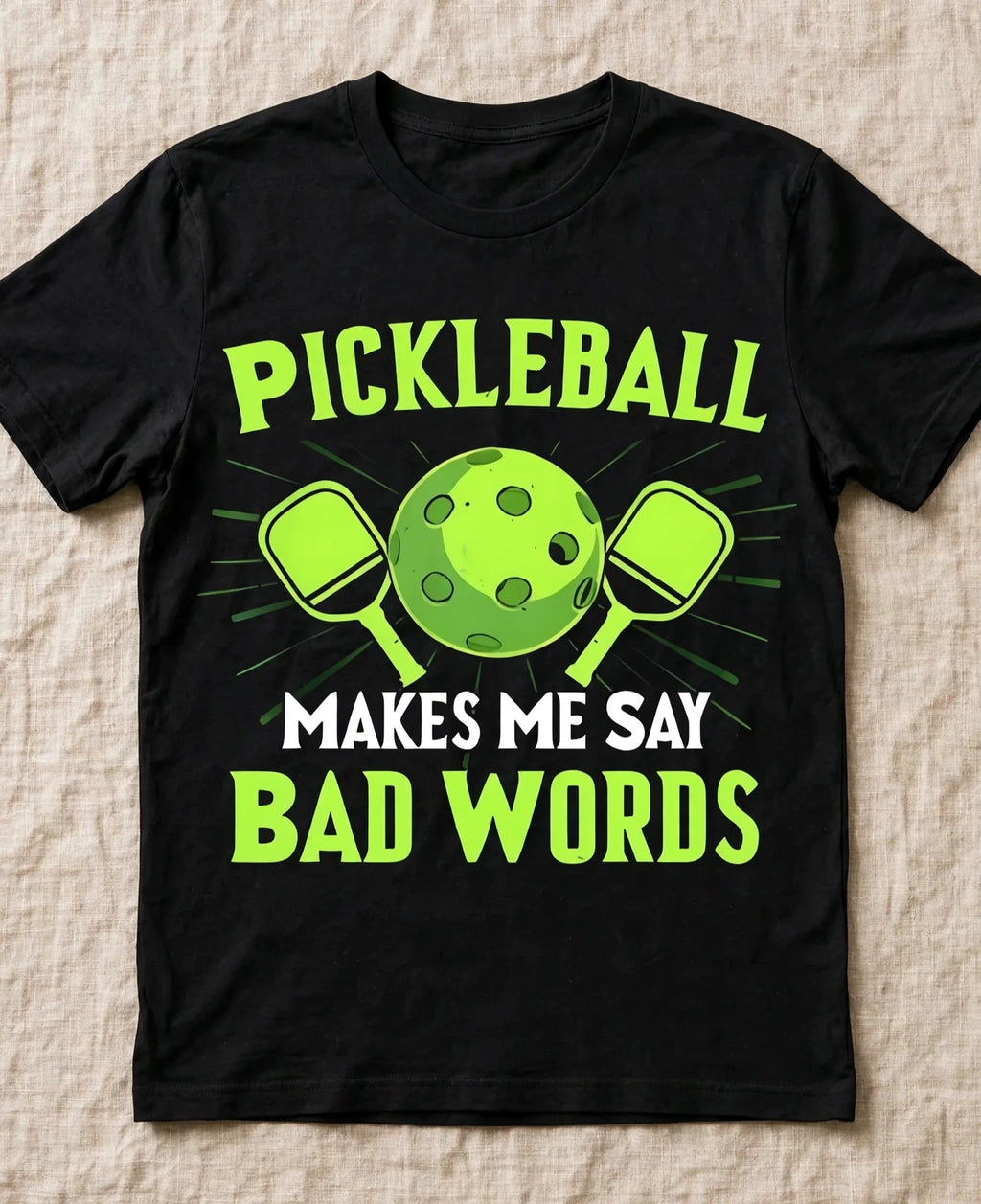 Pickleball Makes Me Say Bad Words – Funny Pickleball T-Shirt