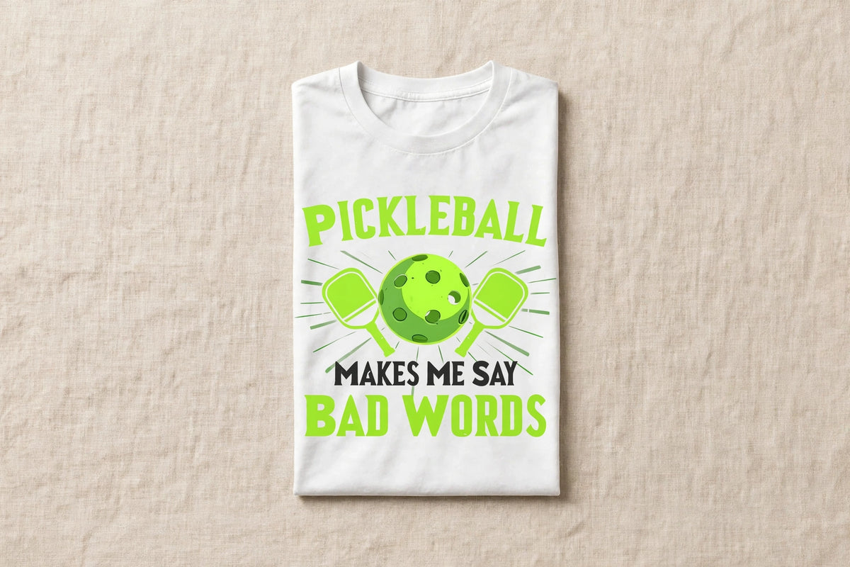 Pickleball Makes Me Say Bad Words – Funny Pickleball T-Shirt