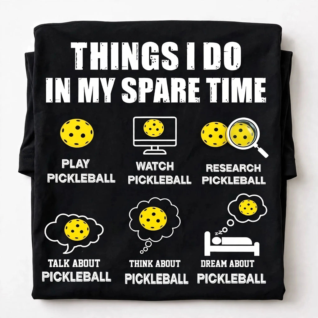 Things I Do in My Spare Time Pickleball T-Shirt