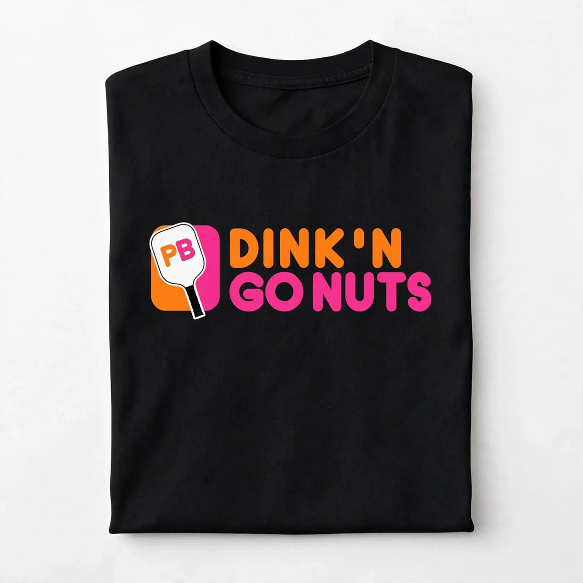 Dink’n Go Nuts Pickleball T-Shirt