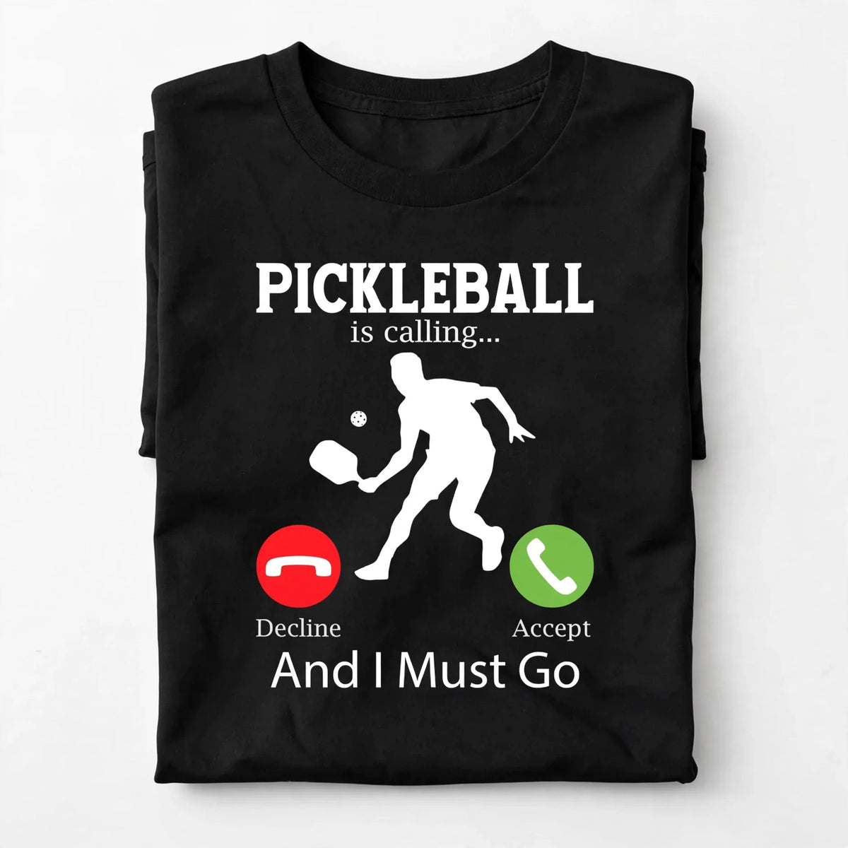 Pickleball Is Calling… And I Must Go T-Shirt