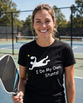 I Do My Own Stunts Pickleball T-Shirt