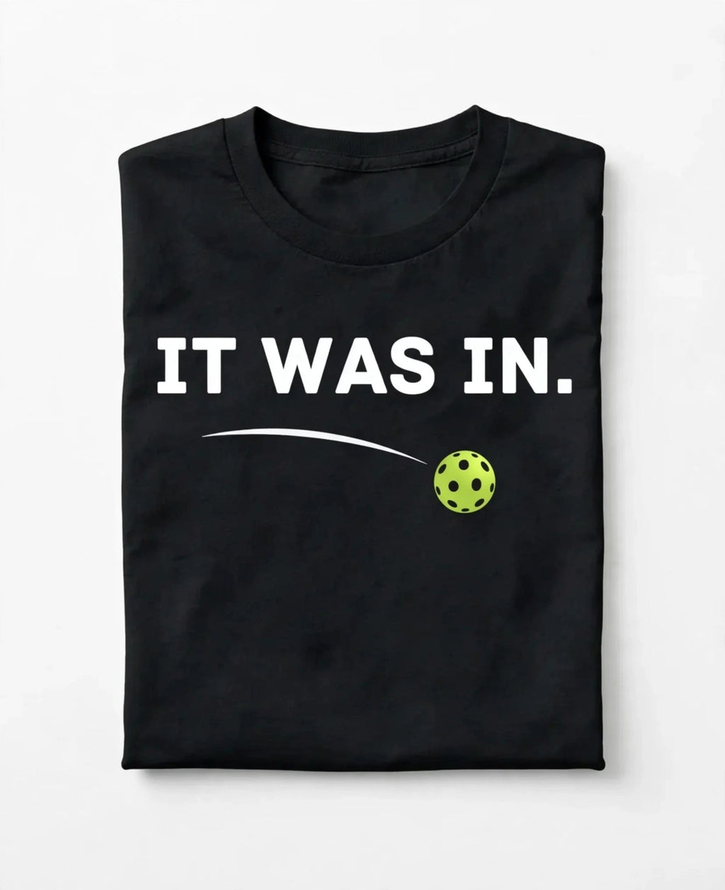 It Was In. Pickleball T-Shirt
