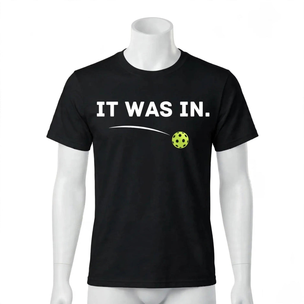 It Was In. Pickleball T-Shirt