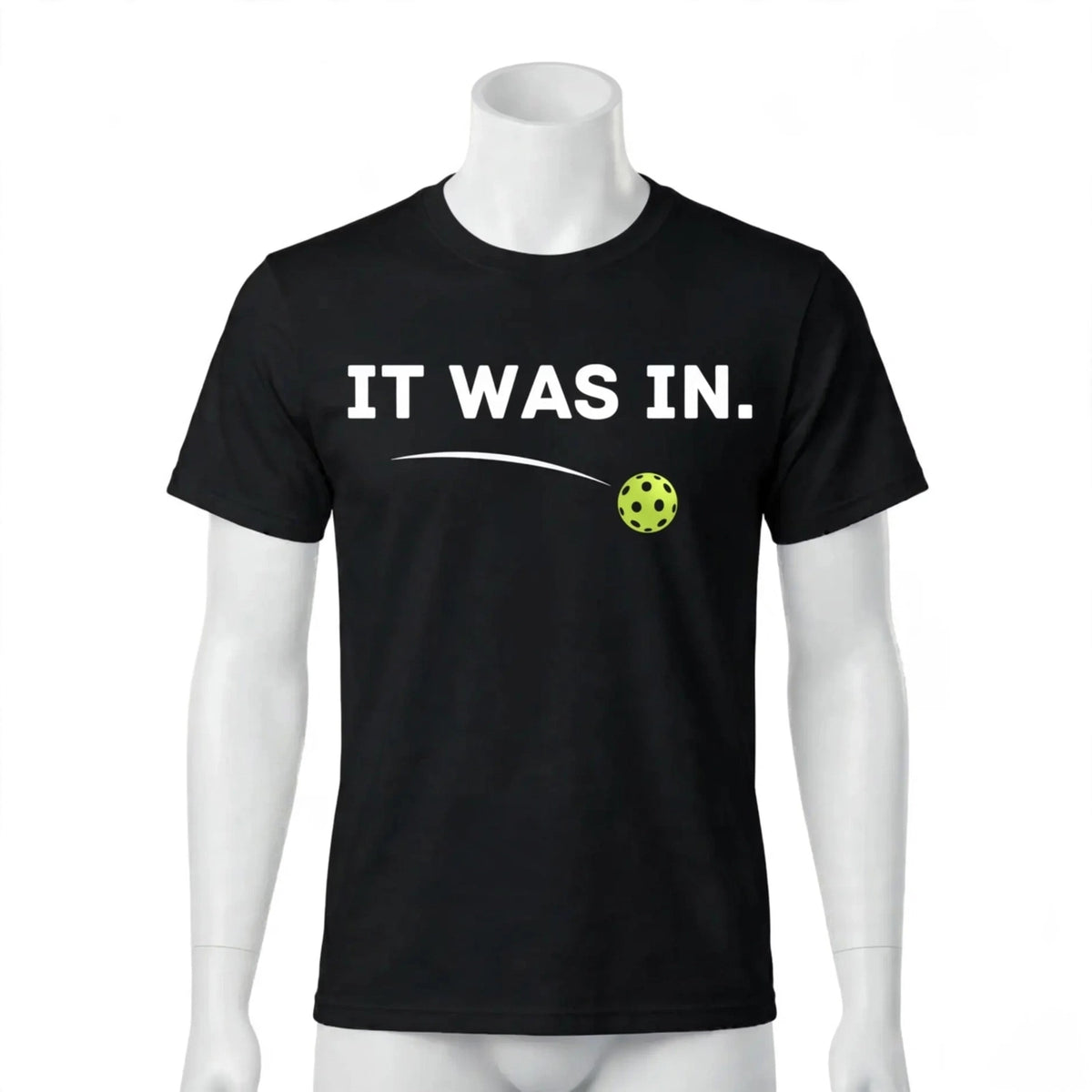 It Was In. Pickleball T-Shirt