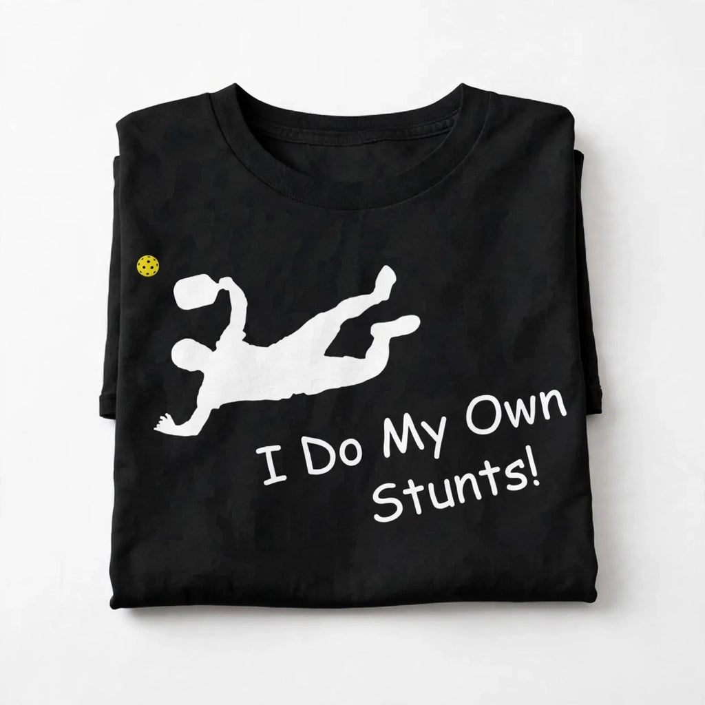 I Do My Own Stunts Pickleball T-Shirt