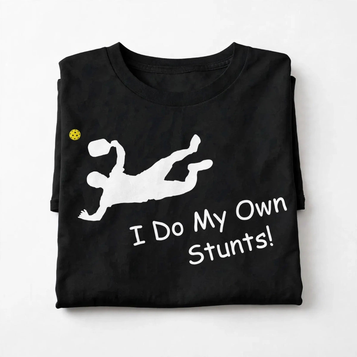 I Do My Own Stunts Pickleball T-Shirt