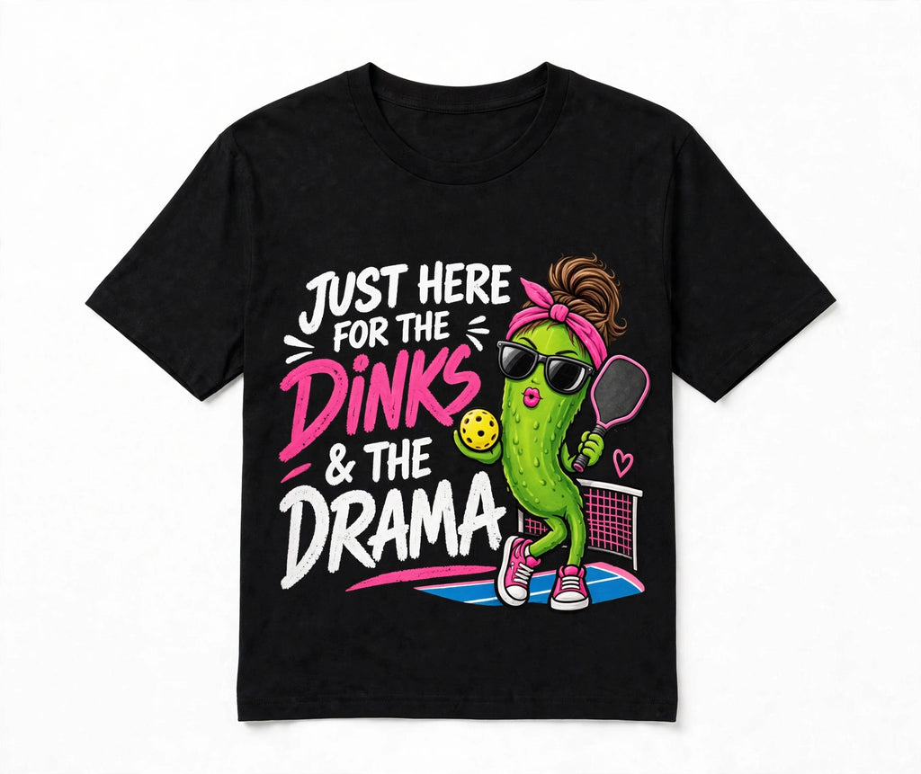 Just Here for the Dinks & the Drama T-Shirt