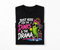 Just Here for the Dinks & the Drama T-Shirt