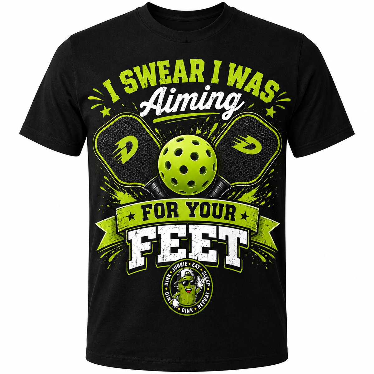 I Swear I Was Aiming for Your Feet Pickleball T-Shirt