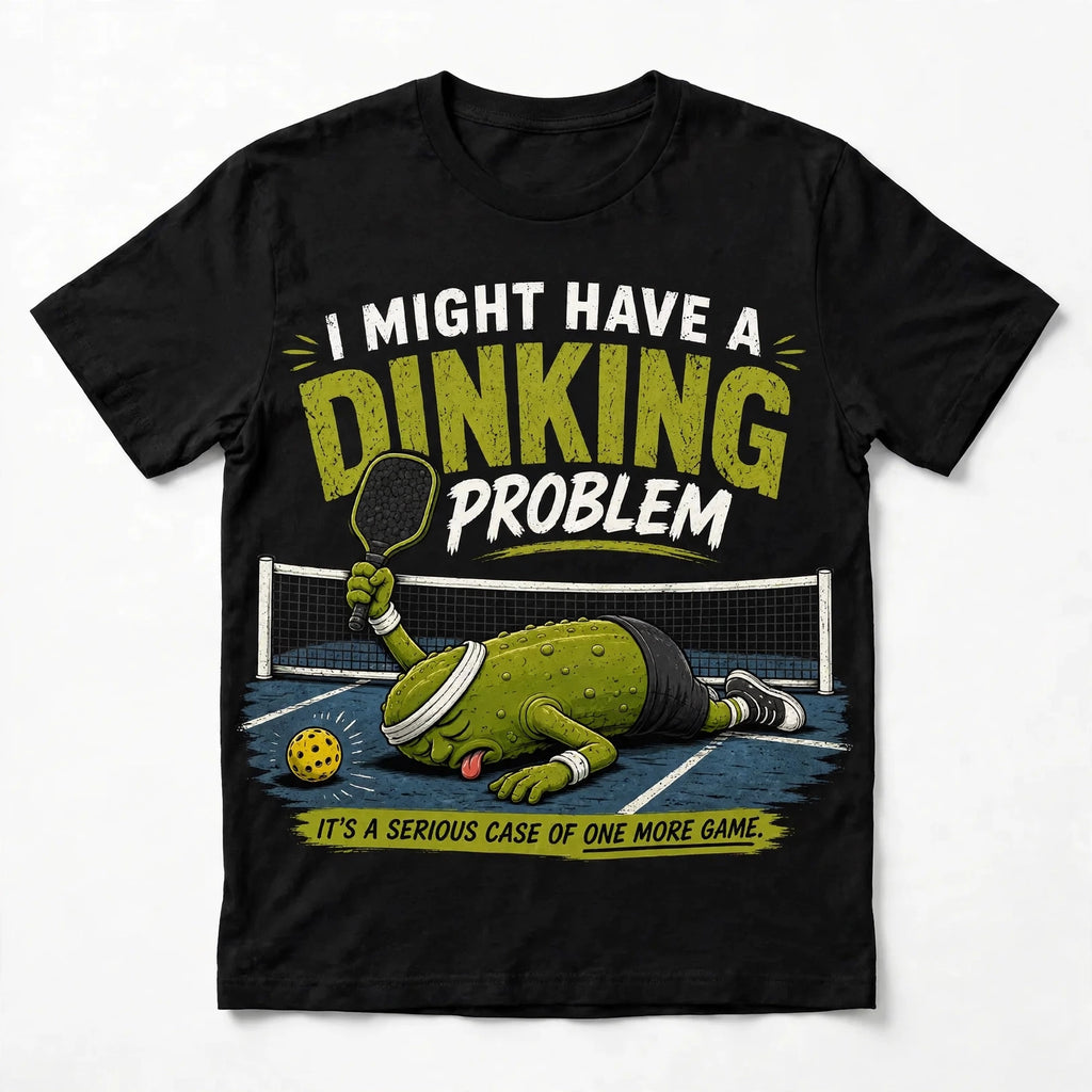 I Might Have a Dinking Problem™ Funny Pickleball Print T-Shirt
