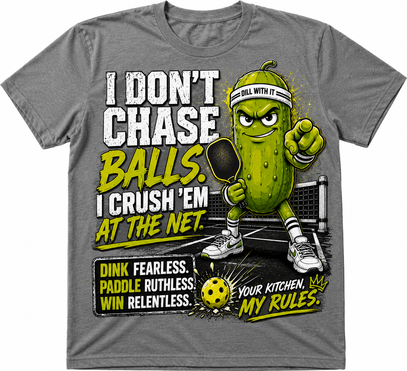 I Don't Chase Balls. I Crush 'Em at the Net.™ Pickleball T-Shirt